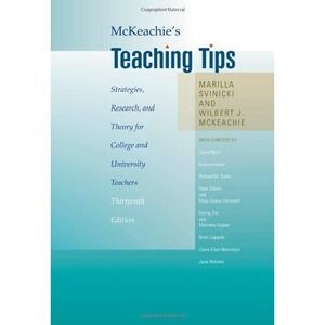 McKeachie's Teaching Tips: Strategies, Research, and Theory for College and Univ